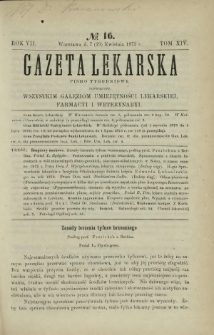 Gazeta Lekarska : pismo tygodniowe poświęcone wszystkim gałęziom umiejętności lekarskiej, farmacyi i weterynaryi 1873 R. 7 T. 14 nr 16