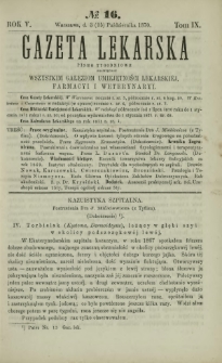 Gazeta Lekarska : pismo tygodniowe poświęcone wszystkim gałęziom umiejętności lekarskiej, farmacyi i weterynaryi 1870 R. 5 T. 9 nr 16