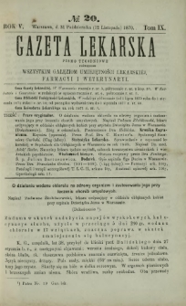 Gazeta Lekarska : pismo tygodniowe poświęcone wszystkim gałęziom umiejętności lekarskiej, farmacyi i weterynaryi 1870 R. 5 T. 9 nr 20