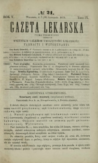 Gazeta Lekarska : pismo tygodniowe poświęcone wszystkim gałęziom umiejętności lekarskiej, farmacyi i weterynaryi 1870 R. 5 T. 9 nr 21