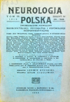 Neurologja Polska : dwumiesięcznik poświęcony neuropatologji, psychjatrji i psychologji eksperymentalnej 1913 T. III z. IV