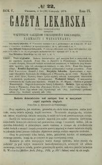 Gazeta Lekarska : pismo tygodniowe poświęcone wszystkim gałęziom umiejętności lekarskiej, farmacyi i weterynaryi 1870 R. 5 T. 9 nr 22