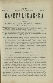 Gazeta Lekarska : pismo tygodniowe poświęcone wszystkim gałęziom umiejętności lekarskiej, farmacyi i weterynaryi 1873 R. 7 T. 14 nr 20