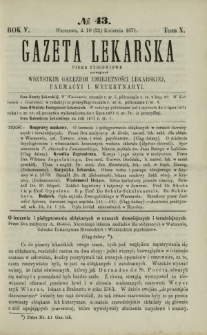 Gazeta Lekarska : pismo tygodniowe poświęcone wszystkim gałęziom umiejętności lekarskiej, farmacyi i weterynaryi 1871 R. 5 T. 10 nr 43