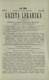 Gazeta Lekarska : pismo tygodniowe poświęcone wszystkim gałęziom umiejętności lekarskiej, farmacyi i weterynaryi 1870 R. 5 T. 9 nr 26