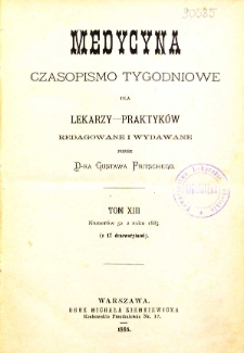 Medycyna czasopismo tygodniowe dla lekarzy praktycznych 1885 T. XIII Spis treści