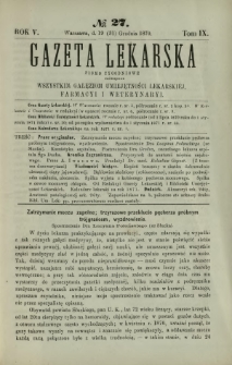 Gazeta Lekarska : pismo tygodniowe poświęcone wszystkim gałęziom umiejętności lekarskiej, farmacyi i weterynaryi 1870 R. 5 T. 9 nr 27