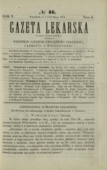 Gazeta Lekarska : pismo tygodniowe poświęcone wszystkim gałęziom umiejętności lekarskiej, farmacyi i weterynaryi 1871 R. 5 T. 10 nr 46