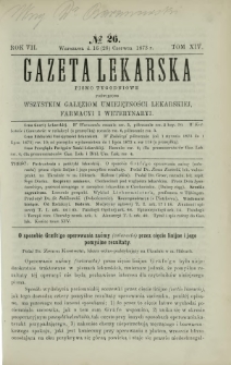 Gazeta Lekarska : pismo tygodniowe poświęcone wszystkim gałęziom umiejętności lekarskiej, farmacyi i weterynaryi 1873 R. 7 T. 14 nr 26