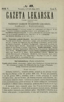Gazeta Lekarska : pismo tygodniowe poświęcone wszystkim gałęziom umiejętności lekarskiej, farmacyi i weterynaryi 1871 R. 5 T. 10 nr 47