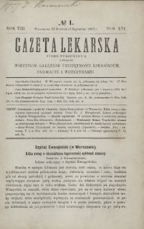 Gazeta Lekarska : pismo tygodniowe poświęcone wszystkim gałęziom umiejętności lekarskich, farmacyi i weterynaryi 1874 R. 8 T. 16 nr 1