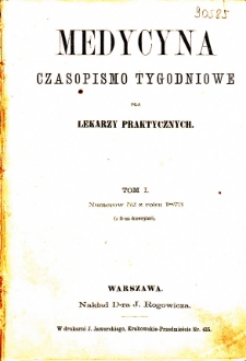 Medycyna czasopismo tygodniowe dla lekarzy praktycznych. 1872-1873 T. I (spis treści)