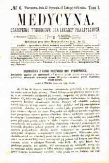 Medycyna czasopismo tygodniowe dla lekarzy praktycznych. 1873 T. I nr 6