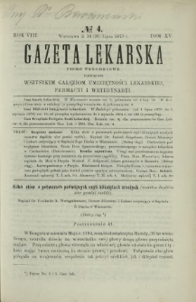 Gazeta Lekarska : pismo tygodniowe poświęcone wszystkim gałęziom umiejętności lekarskiej, farmacyi i weterynaryi 1873 R. 8 T. 15 nr 4