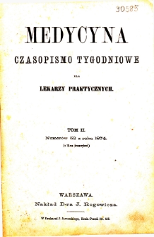 Medycyna czasopismo tygodniowe dla lekarzy praktycznych. 1874 T. II (spis treści)