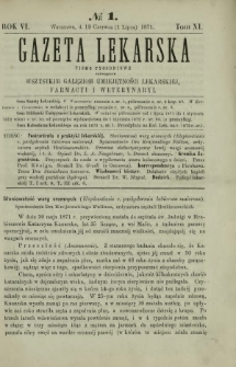 Gazeta Lekarska : pismo tygodniowe poświęcone wszystkim gałęziom umiejętności lekarskiej, farmacyi i weterynaryi 1871 R. 6 T. 11 nr 1