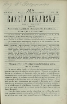 Gazeta Lekarska : pismo tygodniowe poświęcone wszystkim gałęziom umiejętności lekarskiej, farmacyi i weterynaryi 1873 R. 8 T. 15 nr 8