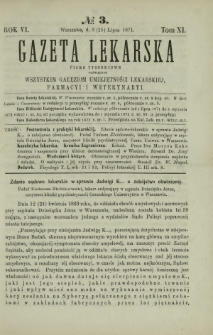 Gazeta Lekarska : pismo tygodniowe poświęcone wszystkim gałęziom umiejętności lekarskiej, farmacyi i weterynaryi 1871 R. 6 T. 11 nr 3