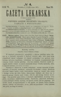 Gazeta Lekarska : pismo tygodniowe poświęcone wszystkim gałęziom umiejętności lekarskiej, farmacyi i weterynaryi 1871 R. 6 T. 11 nr 4