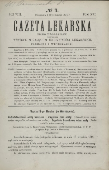 Gazeta Lekarska : pismo tygodniowe poświęcone wszystkim gałęziom umiejętności lekarskich, farmacyi i weterynaryi 1874 R. 8 T. 16 nr 7