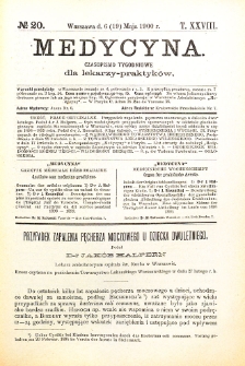 Medycyna. Czasopismo tygodniowe dla lekarzy praktycznych 1900 T. XXVIII nr 20