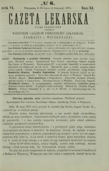 Gazeta Lekarska : pismo tygodniowe poświęcone wszystkim gałęziom umiejętności lekarskiej, farmacyi i weterynaryi 1871 R. 6 T. 11 nr 6