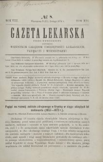 Gazeta Lekarska : pismo tygodniowe poświęcone wszystkim gałęziom umiejętności lekarskich, farmacyi i weterynaryi 1874 R. 8 T. 16 nr 8