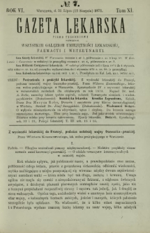 Gazeta Lekarska : pismo tygodniowe poświęcone wszystkim gałęziom umiejętności lekarskiej, farmacyi i weterynaryi 1871 R. 6 T. 11 nr 7