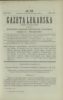Gazeta Lekarska : pismo tygodniowe poświęcone wszystkim gałęziom umiejętności lekarskiej, farmacyi i weterynaryi 1873 R. 8 T. 15 nr 13