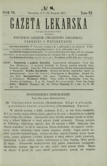 Gazeta Lekarska : pismo tygodniowe poświęcone wszystkim gałęziom umiejętności lekarskiej, farmacyi i weterynaryi 1871 R. 6 T. 11 nr 8