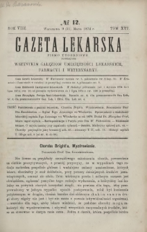 Gazeta Lekarska : pismo tygodniowe poświęcone wszystkim gałęziom umiejętności lekarskich, farmacyi i weterynaryi 1874 R. 8 T. 16 nr 12