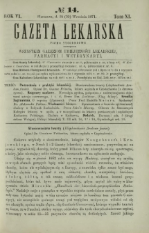 Gazeta Lekarska : pismo tygodniowe poświęcone wszystkim gałęziom umiejętności lekarskiej, farmacyi i weterynaryi 1871 R. 6 T. 11 nr 14
