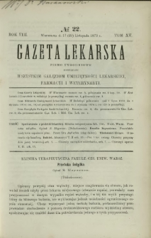 Gazeta Lekarska : pismo tygodniowe poświęcone wszystkim gałęziom umiejętności lekarskiej, farmacyi i weterynaryi 1873 R. 8 T. 15 nr 22