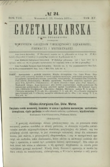 Gazeta Lekarska : pismo tygodniowe poświęcone wszystkim gałęziom umiejętności lekarskiej, farmacyi i weterynaryi 1873 R. 8 T. 15 nr 24
