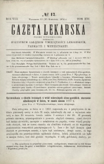 Gazeta Lekarska : pismo tygodniowe poświęcone wszystkim gałęziom umiejętności lekarskich, farmacyi i weterynaryi 1874 R. 8 T. 16 nr 17