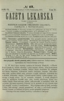 Gazeta Lekarska : pismo tygodniowe poświęcone wszystkim gałęziom umiejętności lekarskiej, farmacyi i weterynaryi 1871 R. 6 T. 11 nr 17