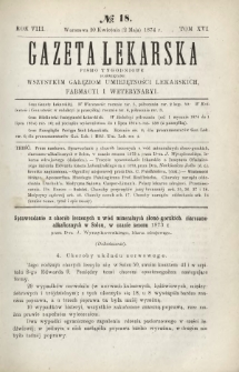 Gazeta Lekarska : pismo tygodniowe poświęcone wszystkim gałęziom umiejętności lekarskich, farmacyi i weterynaryi 1874 R. 8 T. 16 nr 18