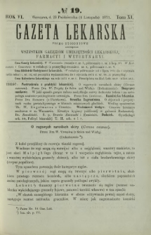 Gazeta Lekarska : pismo tygodniowe poświęcone wszystkim gałęziom umiejętności lekarskiej, farmacyi i weterynaryi 1871 R. 6 T. 11 nr 19