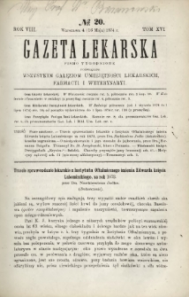 Gazeta Lekarska : pismo tygodniowe poświęcone wszystkim gałęziom umiejętności lekarskich, farmacyi i weterynaryi 1874 R. 8 T. 16 nr 20