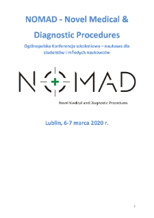 NOMAD - Novel Medical & Diagnostic Procedures : Ogólnopolska Konferencja szkoleniowo – naukowa dla studentów i młodych naukowców Lublin 2020 - Książka abstraktów