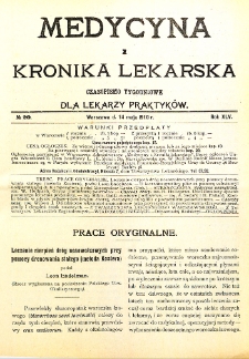 Medycyna i Kronika Lekarska. Czasopismo tygodniowe dla lekarzy praktycznych. 1910 T.XLV nr 20