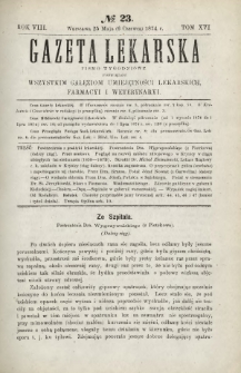 Gazeta Lekarska : pismo tygodniowe poświęcone wszystkim gałęziom umiejętności lekarskich, farmacyi i weterynaryi 1874 R. 8 T. 16 nr 23