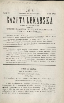 Gazeta Lekarska : pismo tygodniowe poświęcone wszystkim gałęziom umiejętności lekarskich, farmacyi i weterynaryi 1874 R. 9 T. 17 nr 4