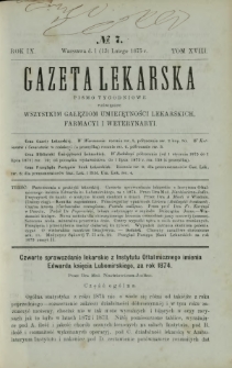 Gazeta Lekarska : pismo tygodniowe poświęcone wszystkim gałęziom umiejętności lekarskich, farmacyi i weterynaryi 1875 R. 9 T. 18 nr 7