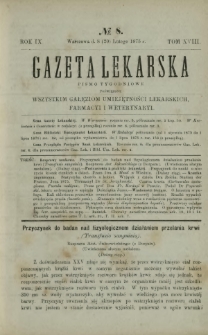 Gazeta Lekarska : pismo tygodniowe poświęcone wszystkim gałęziom umiejętności lekarskich, farmacyi i weterynaryi 1875 R. 9 T. 18 nr 8
