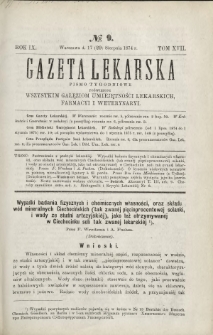 Gazeta Lekarska : pismo tygodniowe poświęcone wszystkim gałęziom umiejętności lekarskich, farmacyi i weterynaryi 1874 R. 9 T. 17 nr 9