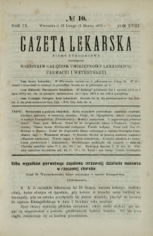 Gazeta Lekarska : pismo tygodniowe poświęcone wszystkim gałęziom umiejętności lekarskich, farmacyi i weterynaryi 1875 R. 9 T. 18 nr 10