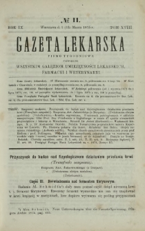Gazeta Lekarska : pismo tygodniowe poświęcone wszystkim gałęziom umiejętności lekarskich, farmacyi i weterynaryi 1875 R. 9 T. 18 nr 11