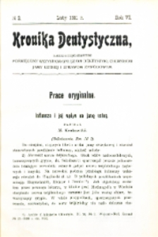 Kronika Dentystyczna: miesięcznik poświęcony wszystkim galęziom dentystyki,chorobom jamy ustnej i sprawom zawodowym 1911 Rocznik VI nr 2
