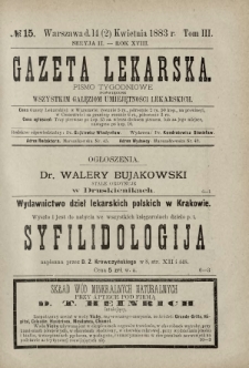 Gazeta Lekarska : pismo tygodniowe poświęcone wszystkim gałęziom umiejętności lekarskich 1883 Ser. II R. 18 T. 3 nr 15
